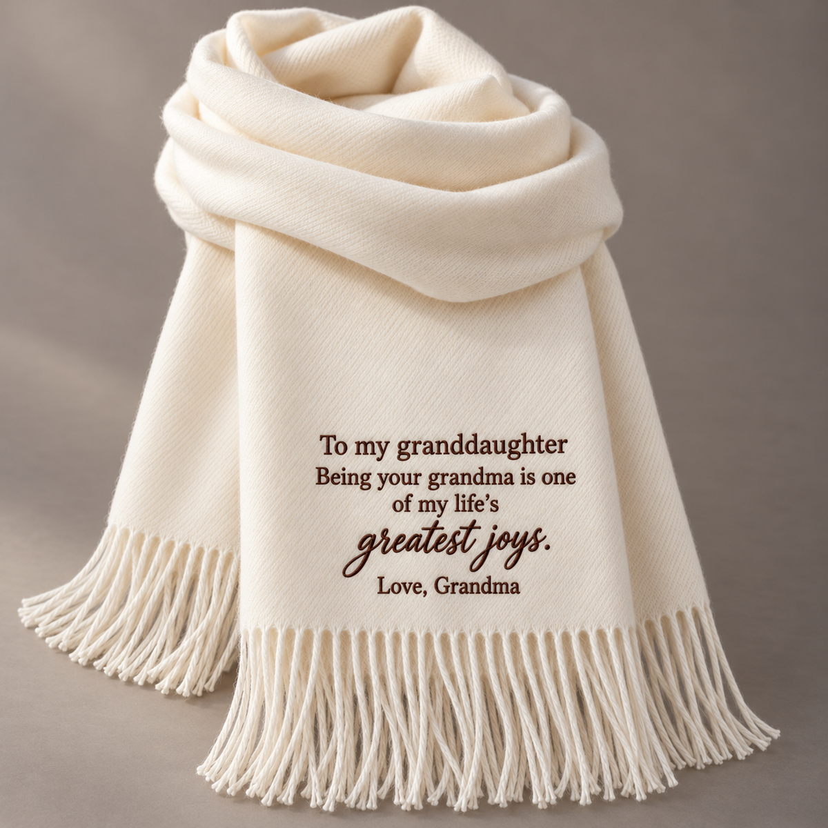 To my granddaughter embroidered scarf - Being your grandma is one of my life's greatest joys